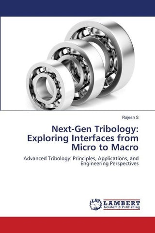 Next-Gen Tribology: Exploring Interfaces from Micro to Macro