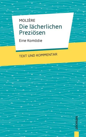 Die lächerlichen Preziösen: Molière: Eine Komödie
