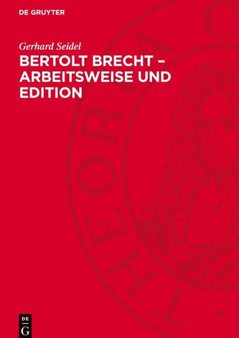Bertolt Brecht – Arbeitsweise und Edition