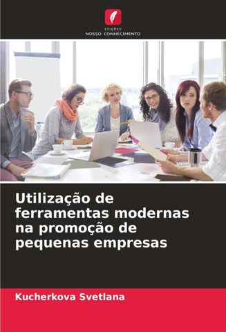 Utilização de ferramentas modernas na promoção de pequenas empresas