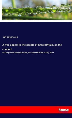 A free appeal to the people of Great Britain, on the conduct
