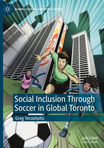 Social Inclusion Through Soccer In Global Toronto