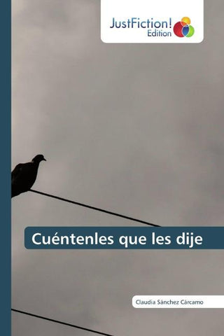Cuéntenles que les dije