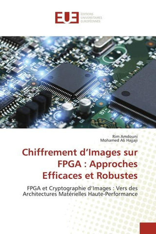 Chiffrement d'Images sur FPGA : Approches Efficaces et Robustes