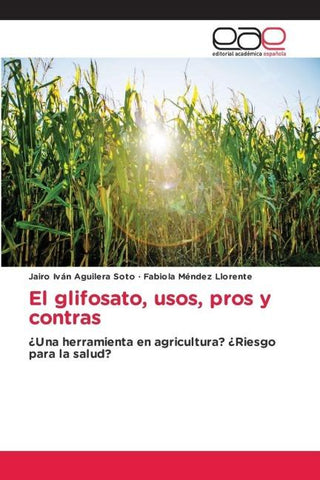 El glifosato, usos, pros y contras