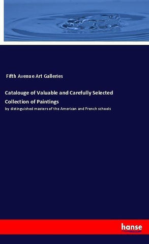 Catalouge of Valuable and Carefully Selected Collection of Paintings