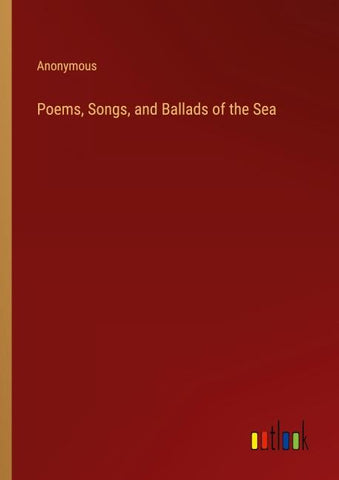 Poems, Songs, and Ballads of the Sea