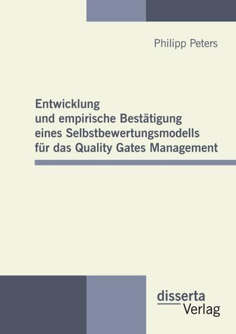 Entwicklung und empirische Bestätigung eines Selbstbewertungsmodells für das Quality Gates Management