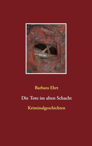 Die Tote im alten Schacht