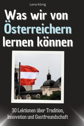 Was wir von Österreichern lernen können