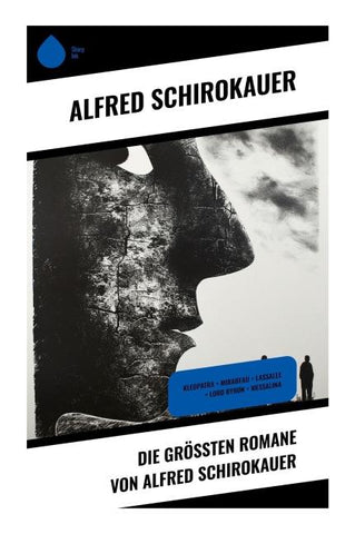 Die größten Romane von Alfred Schirokauer