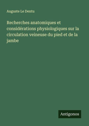 Recherches anatomiques et considérations physiologiques sur la circulation veineuse du pied et de la jambe