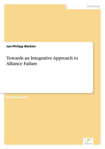 Towards an Integrative Approach to Alliance Failure