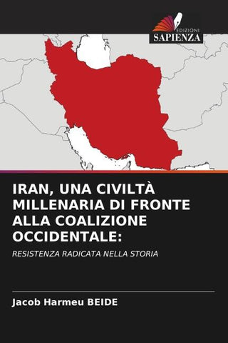 IRAN, UNA CIVILTÀ MILLENARIA DI FRONTE ALLA COALIZIONE OCCIDENTALE: