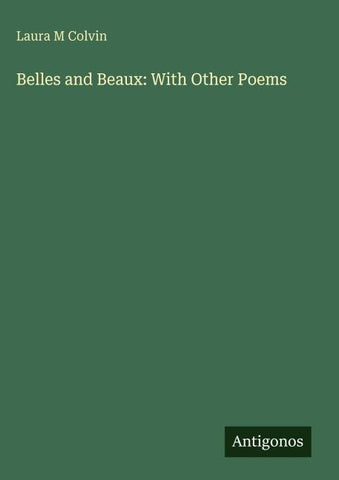 Belles and Beaux: With Other Poems
