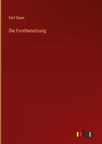 Die Forstbenutzung