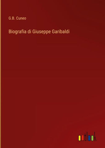 Biografia di Giuseppe Garibaldi