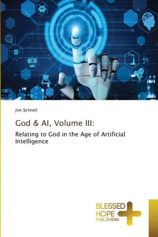 God & AI, Volume III: