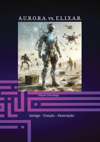 A.U.R.O.R.A. vs. E.L.I.X.A.R. Intriga - Traição - Destruição