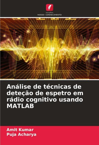 Análise de técnicas de deteção de espetro em rádio cognitivo usando MATLAB