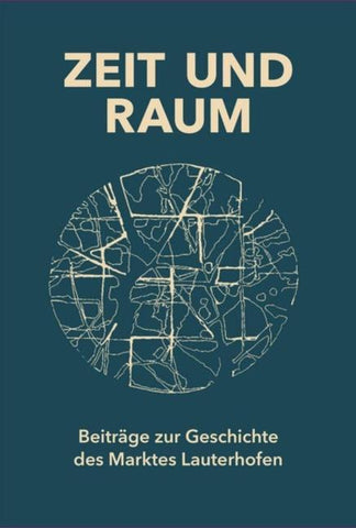 Zeit und Raum. Beiträge zur Geschichte des Marktes Lauterhofen