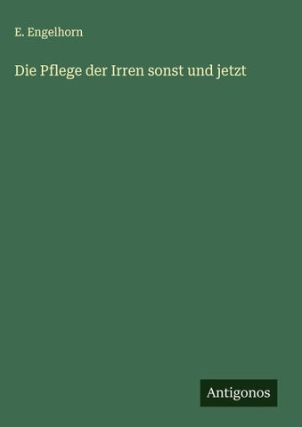 Die Pflege der Irren sonst und jetzt