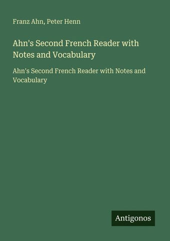 Ahn's Second French Reader with Notes and Vocabulary