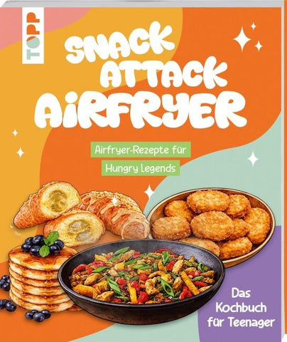 Snack Attack Airfryer. Airfryer-Rezepte für Hungry Legends