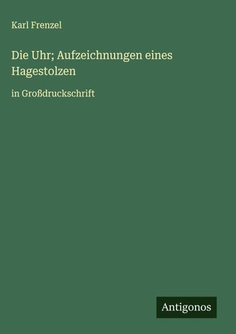 Die Uhr; Aufzeichnungen eines Hagestolzen