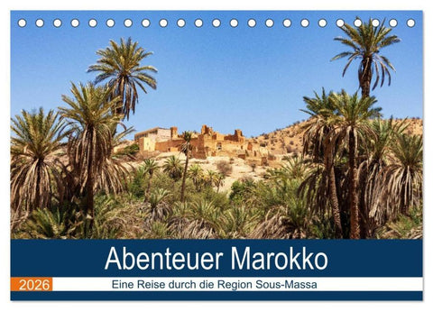 Abenteuer Marokko - eine Reise durch die Region Sous-Massa (Tischkalender 2026 DIN A5 quer), CALVENDO Monatskalender