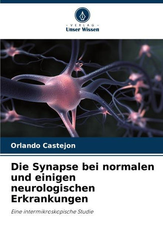 Die Synapse bei normalen und einigen neurologischen Erkrankungen