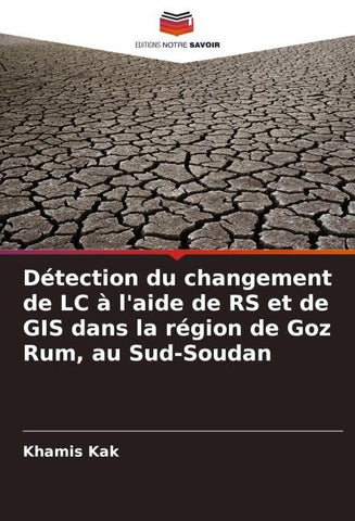Détection du changement de LC à l'aide de RS et de GIS dans la région de Goz Rum, au Sud-Soudan