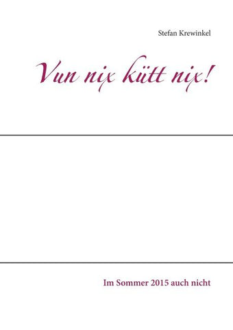 Vun nix kütt nix!