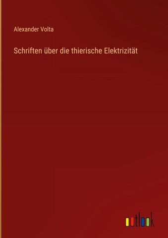 Schriften über die thierische Elektrizität