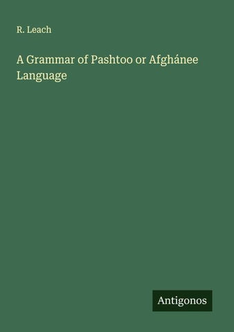 A Grammar of Pashtoo or Afghánee Language