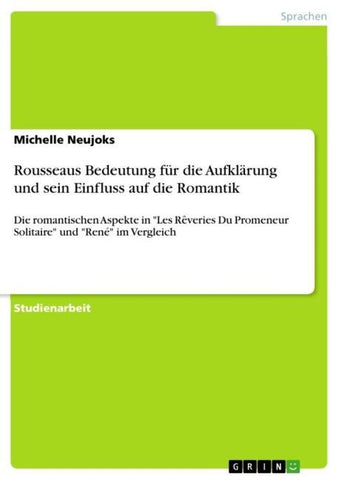 Rousseaus Bedeutung für die Aufklärung und sein Einfluss auf die Romantik