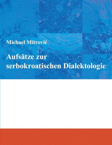 Aufsätze zur serbokroatischen Dialektologie