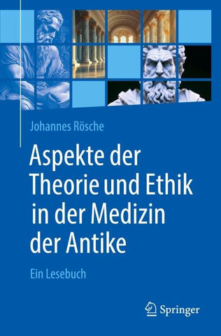 Aspekte der Theorie und Ethik in der Medizin der Antike
