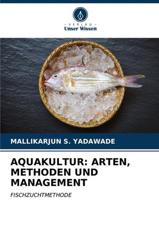 AQUAKULTUR: ARTEN, METHODEN UND MANAGEMENT