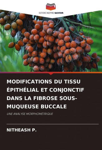 MODIFICATIONS DU TISSU ÉPITHÉLIAL ET CONJONCTIF DANS LA FIBROSE SOUS-MUQUEUSE BUCCALE