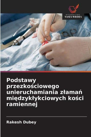 Podstawy przezko¿ciowego unieruchamiania z¿ama¿ mi¿dzyk¿ykciowych ko¿ci ramiennej