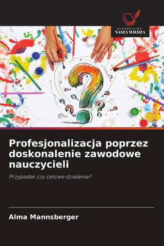 Profesjonalizacja poprzez doskonalenie zawodowe nauczycieli