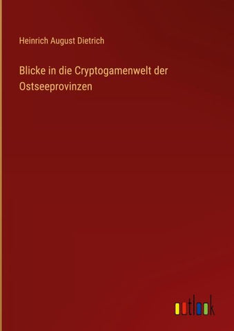 Blicke in die Cryptogamenwelt der Ostseeprovinzen