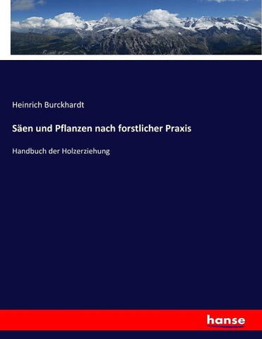 Säen und Pflanzen nach forstlicher Praxis