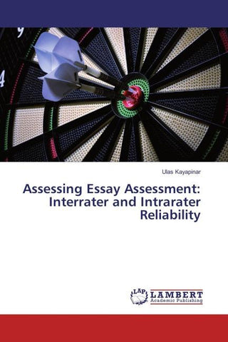 Assessing Essay Assessment: Interrater and Intrarater Reliability