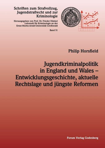 Jugendkriminalpolitik in England und Wales – Entwicklungsgeschichte, aktuelle Rechtslage und jüngste Reformen