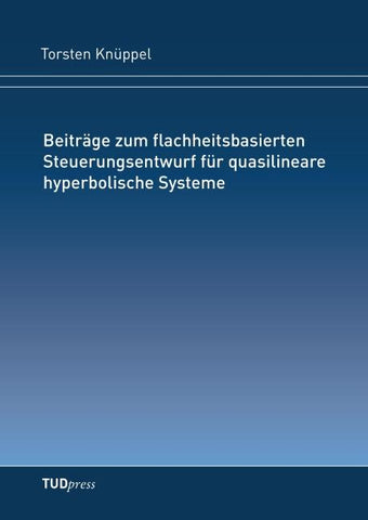 Beiträge zum flachheitsbasierten Steuerungsentwurf für quasilineare hyperbolische Systeme