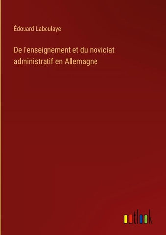 De l'enseignement et du noviciat administratif en Allemagne