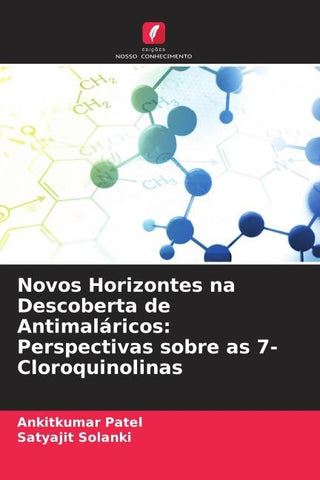 Novos Horizontes na Descoberta de Antimaláricos: Perspectivas sobre as 7-Cloroquinolinas