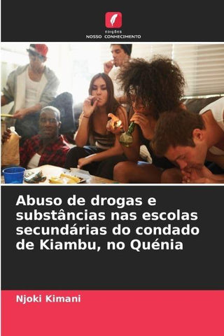Abuso de drogas e substâncias nas escolas secundárias do condado de Kiambu, no Quénia